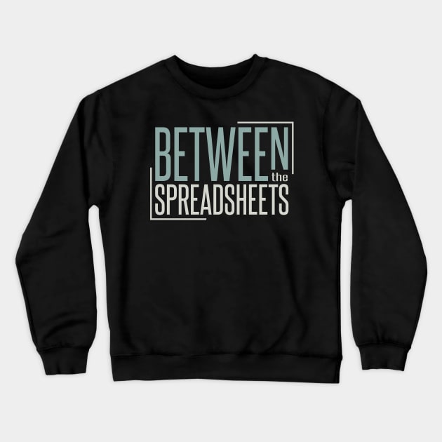 Funny Accounting Pun Between the Spreadsheets Crewneck Sweatshirt by whyitsme